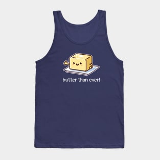 Butter Than Ever! Cute Butter Pun for Baking Lovers Tank Top